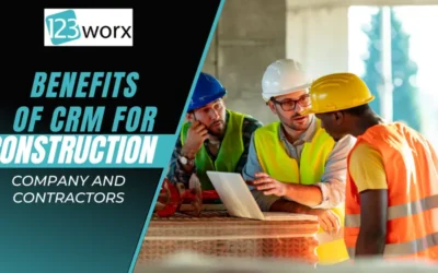 Benefits of CRM for Construction Company and Contractors