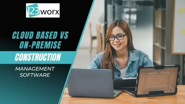 Cloud Based Vs On-Premise Construction Management Software