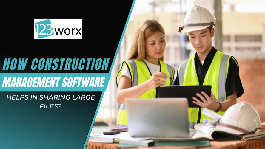 How Construction Management Software Helps in Sharing Large Files?