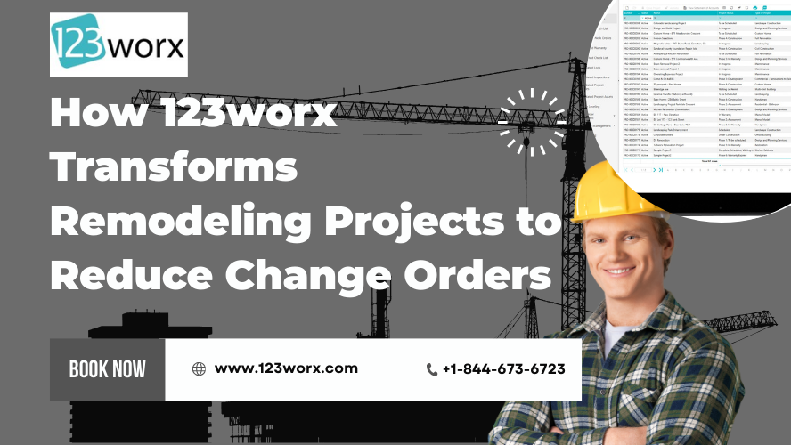 How 123worx Transforms Remodeling Projects to Reduce Change Orders