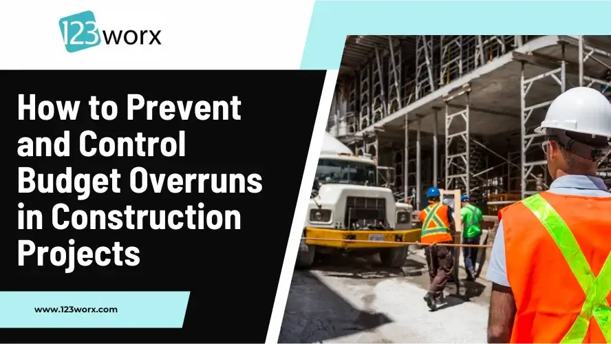 How to Prevent and Control Budget Overruns in Construction Projects
