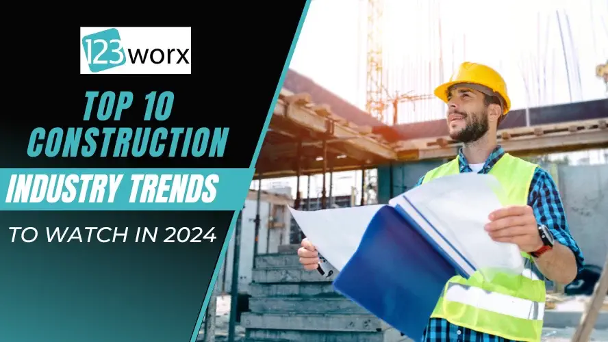 Top 10 Construction Industry Trends In 2024 That You Need to Know